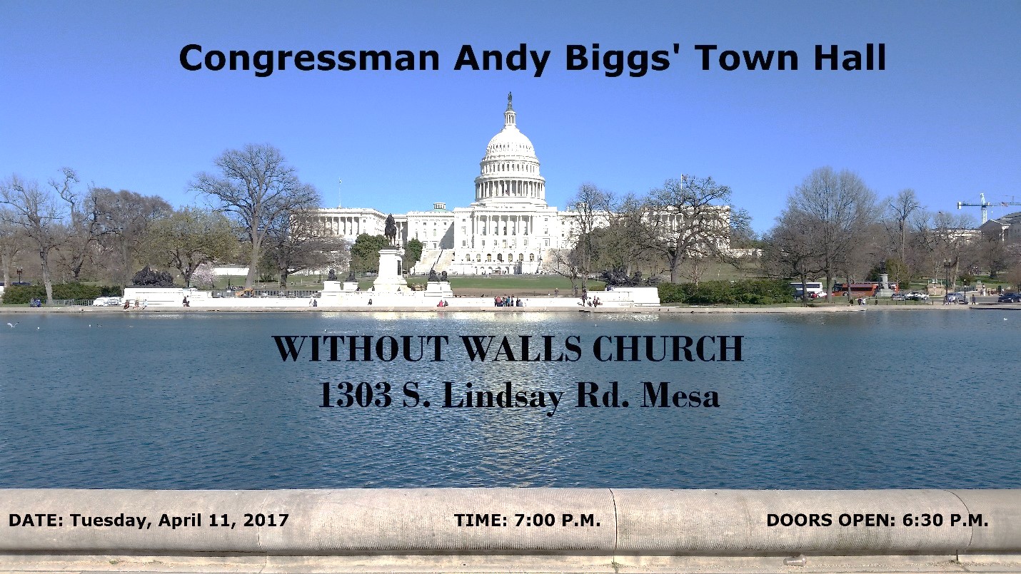 Andy Biggs' Town Hall - April 11, 2017 at 7:00 PM (1303 S. Lindsay Rd. Mesa)